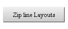 Zip line Layouts